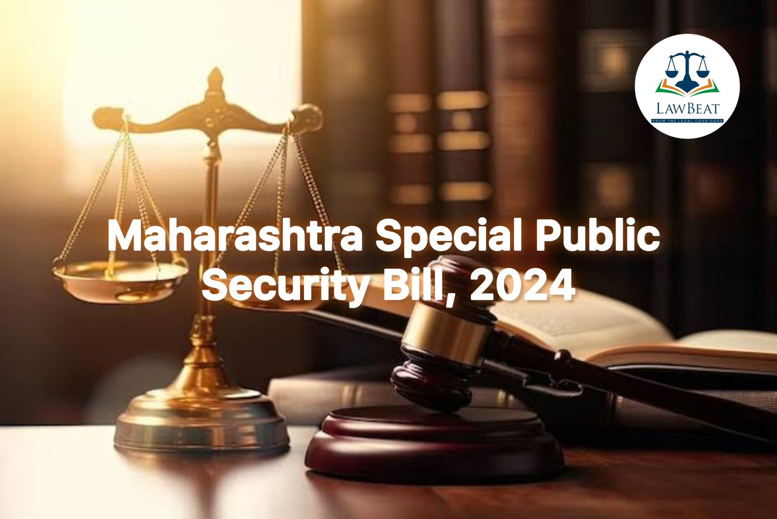 Maharashtra Special Public Security Bill, 2024: A Necessary Measure to Counter Emerging Threats? Maharashtra Special Public Security Bill, 2024: A Necessary Measure to Counter Emerging Threats?